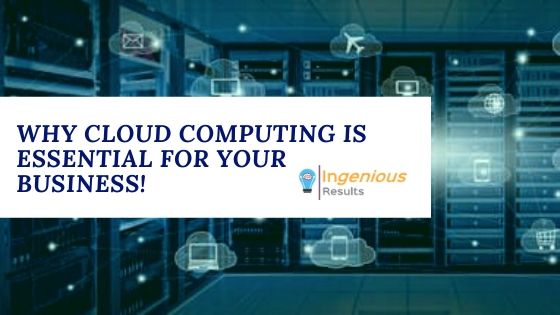 Top 6 Reasons Why Cloud Computing Essential for Your Business