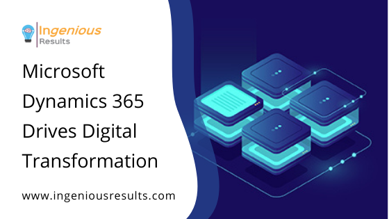 Microsoft Dynamics 365 Drives Digital Transformation