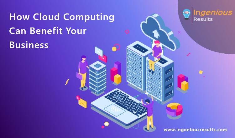 How Cloud Computing Can Benefit Your Business