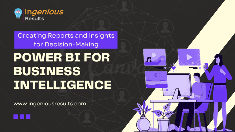 Power BI for Business Intelligence: Creating Reports and Insights for Decision-Making