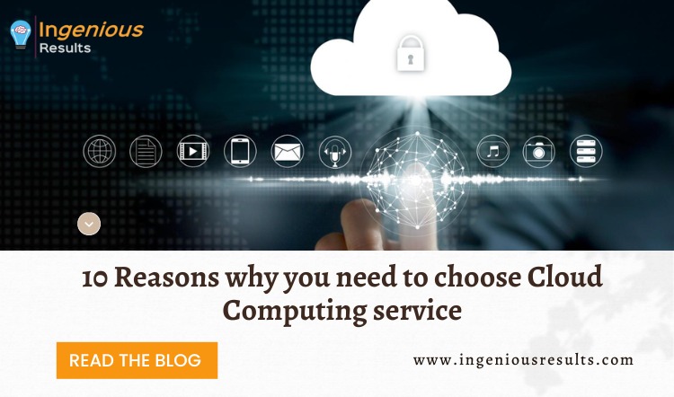10 Reasons why you need to choose Cloud Computing service