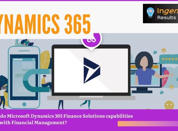 How do Microsoft Dynamics 365 Finance Solutions capabilities help with Financial Management?